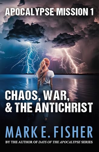 Apocalypse Mission I: Chaos, War, and the Antichrist