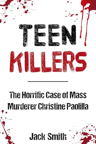 Teen Killers - The Horrific Case of Mass Murderer Christine Paolilla