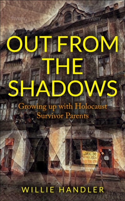 Out From the Shadows: Growing Up With Holocaust Survivor Parents