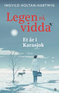 Legen på vidda. Et år i Karasjok
