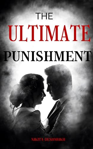 The Ultimate Punishment: A Second Chance Indian Romance