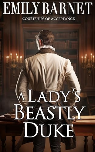 A Lady's Beastly Duke: A Historical Regency Romance Novel