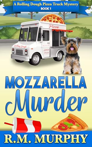 Mozzarella Murder (Rolling Dough Pizza Truck Mystery #1)