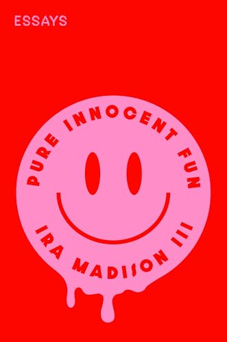 Pure Innocent Fun: Essays