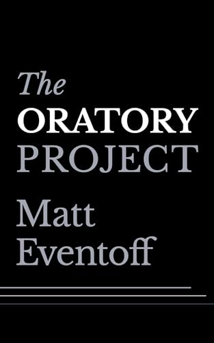 The Oratory Project: Unlocking Effective Communication in a Rapidly Evolving World