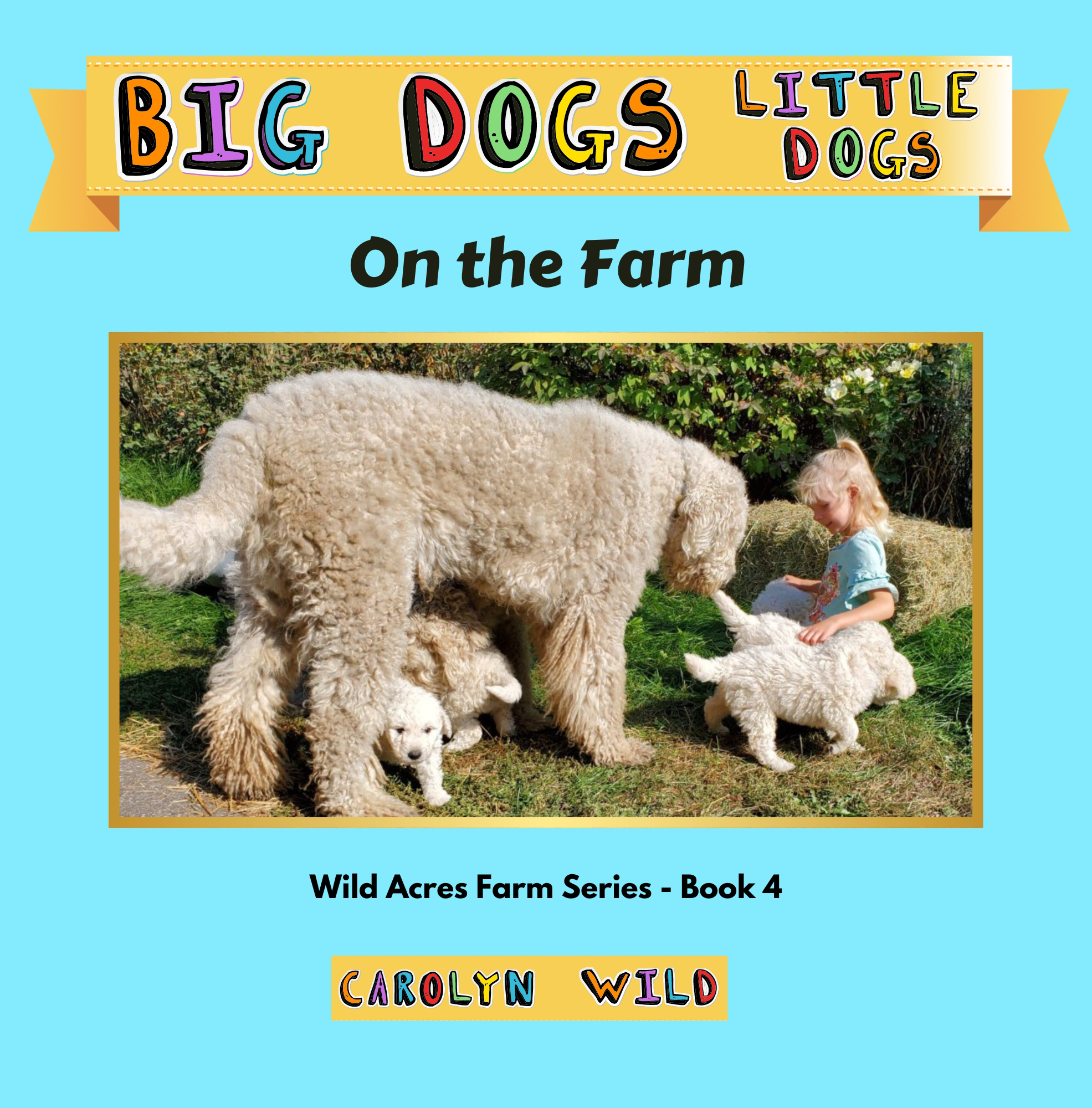 Big Dogs Little Dogs: On The Farm (Wild Acres Farm Series, #4).