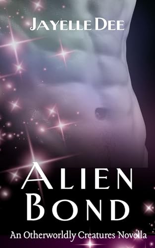 Alien Bond: An Otherworldly Creatures Novella