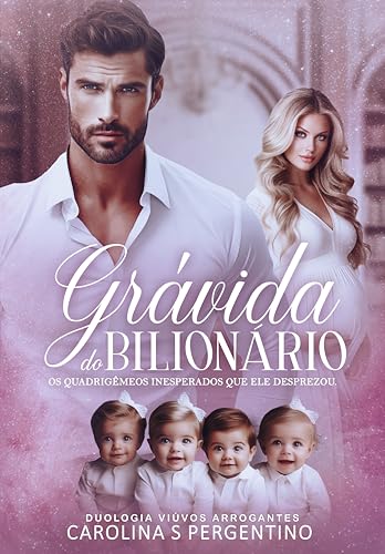 Gravida do Bilionário: Os Quadrigêmeos Inesperados Que Ele Desprezou: Viúvos Arrogantes