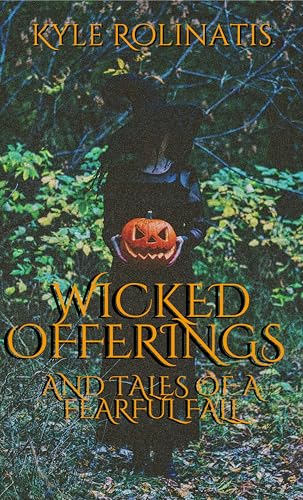 Wicked Offerings: and Tales of a Fearful Fall