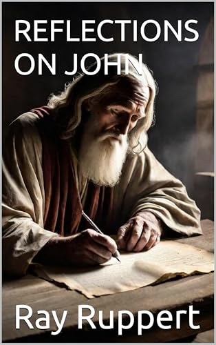 REFLECTIONS ON JOHN by Ray Ruppert | Goodreads