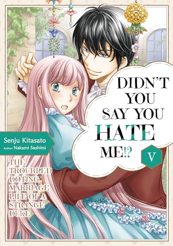 Didn't You Say You Hate Me!? The Troubled Doting Marriage Life of a Strange Duke Vol. 5