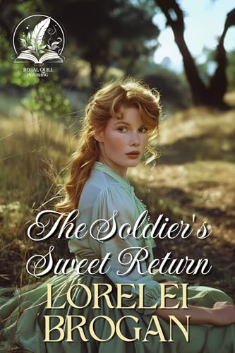 The Soldier's Sweet Return: A Historical Western Romance Novel