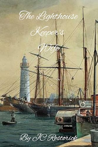 the-lighthouse-keeper-s-wife-by-jc-restorick-goodreads