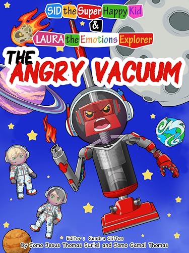 The Angry Vacuum: Sid the Super Happy Kid and Laura the Emotions Explorer