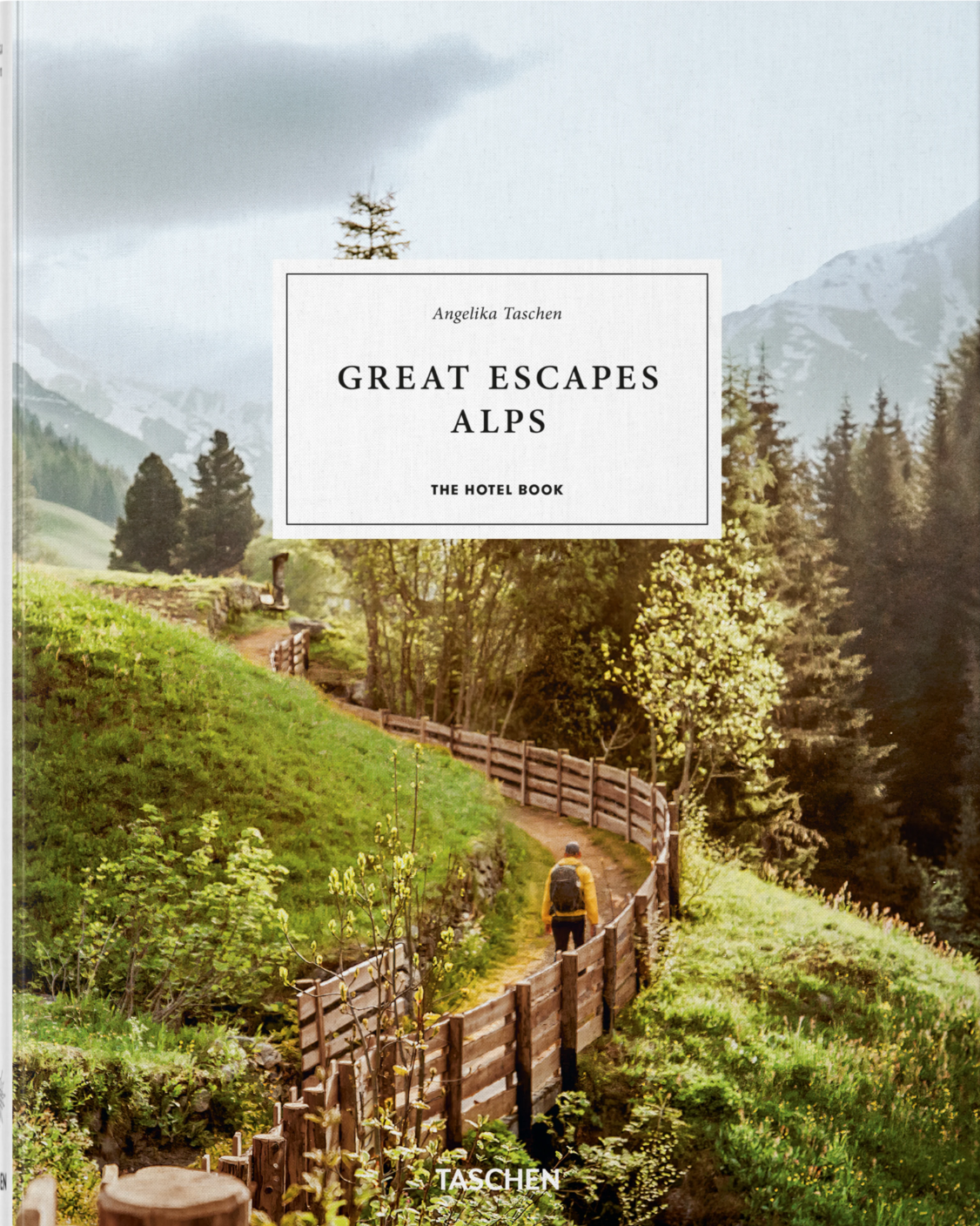 Great Escapes Alps. The Hotel Book by Angelika Taschen