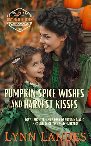 Pumpkin Spice Wishes and Harvest Kisses: A Sweet Christian Historical Western Romance