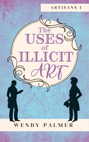 The Uses of Illicit Art (Artisans Book 1)