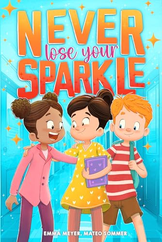 Never Lose Your Sparkle: Inspiring Stories for Kids to Boost Confidence, Inner Strength, Courage, and More