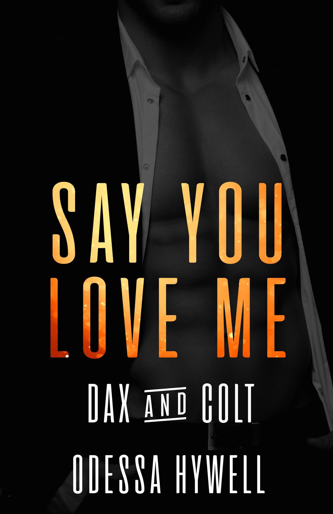 Say You Love Me: Dax & Colt