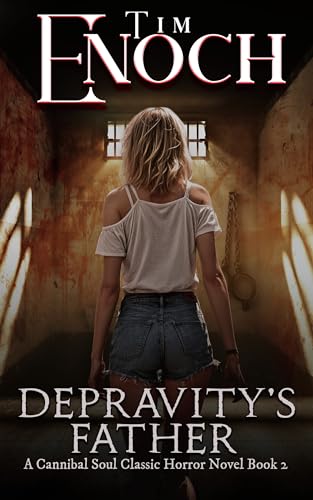 Depravity's Father: A Cannibal Soul Classic Dark Horror Novel