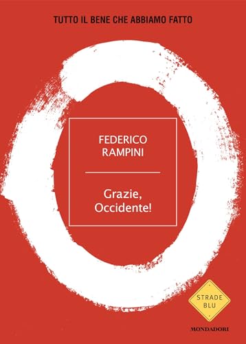 Grazie, Occidente!: Tutto il bene che abbiamo fatto