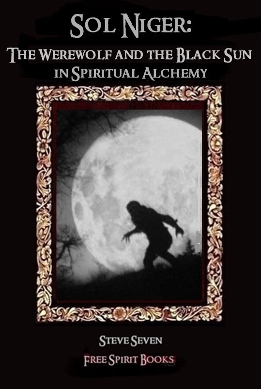 Sol Niger: The Werewolf and the Black Sun in Spiritual Alchemy by Steve ...