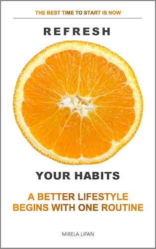 REFRESH YOUR HABITS: A BETTER LIFESTYLE BEGINS WITH ONE ROUTINE