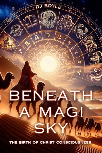 Beneath A Magi Sky: The Birth of Christ Consciousness