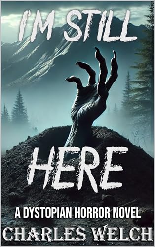 I’m Still Here: A Dystopian Horror Novel