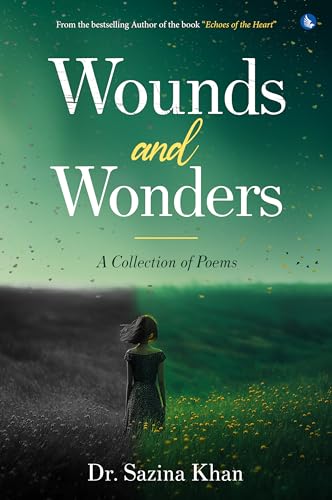 Wounds and Wonders - A Collection of Poems
