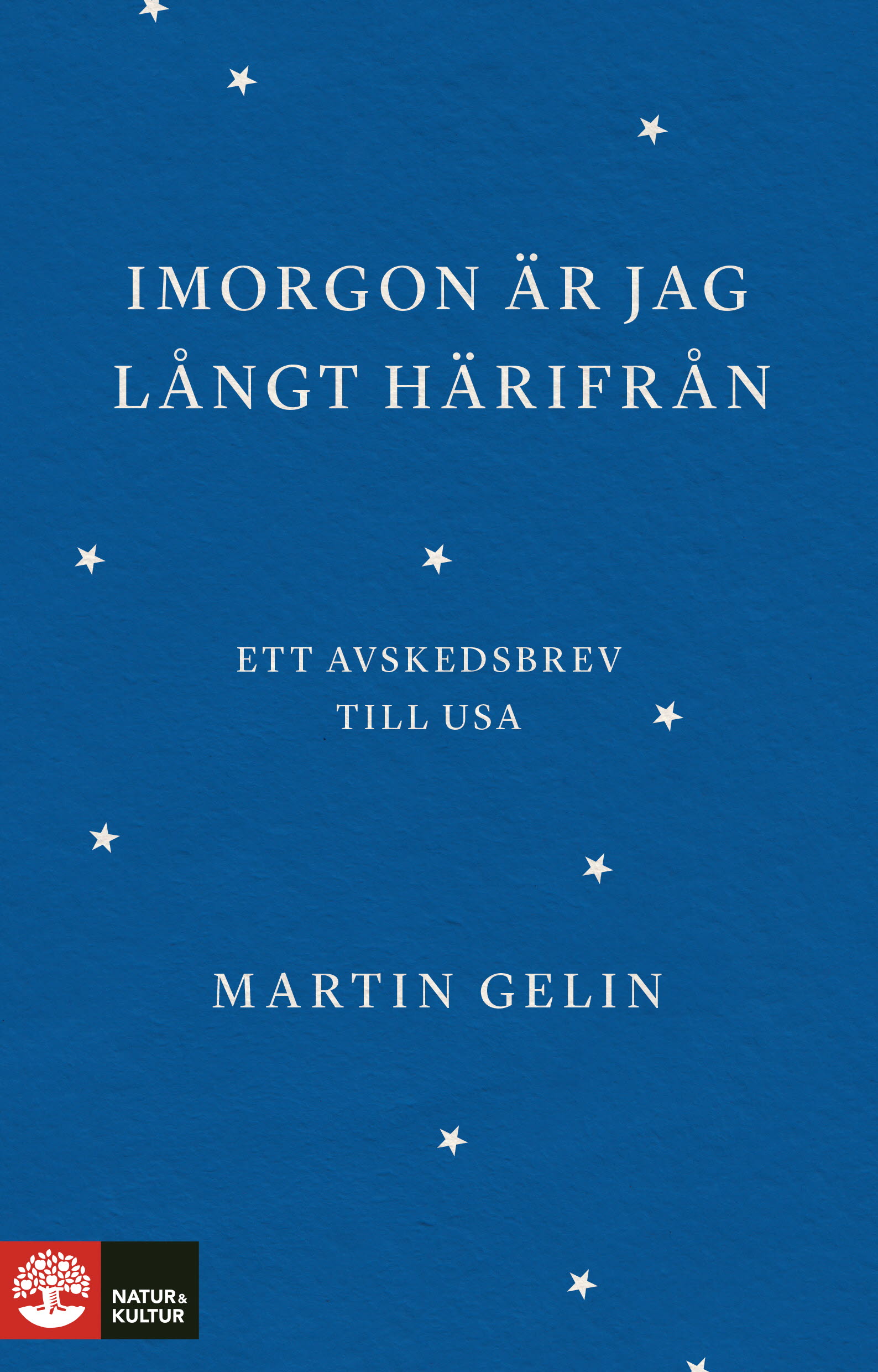 Imorgon är jag långt härifrån: ett avskedsbrev till USA
