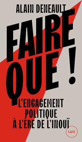 Faire que!: L'engagement politique à l'ère de l'inouï