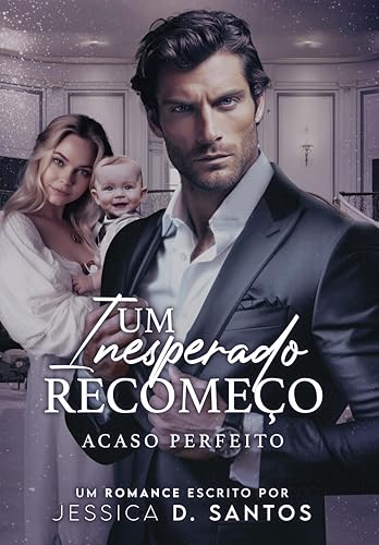 UM INESPERADO RECOMEÇO : Acaso Perfeito