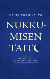 Nukkumisen taito - Parempaa unta unilääkärin neuvoilla