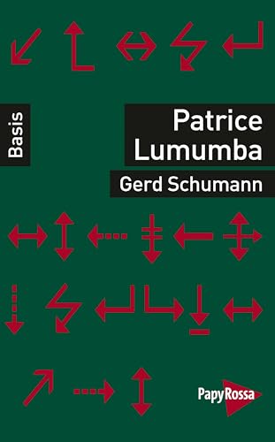 Patrice Lumumba: Basiswissen Politik/Geschichte/Ökonomie