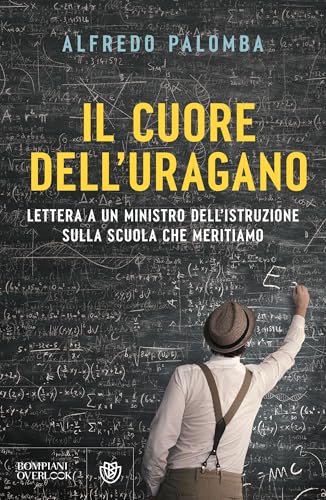 Il cuore dell'uragano. Lettera a un ministro dell'istruzione sulla scuola che meritiamo