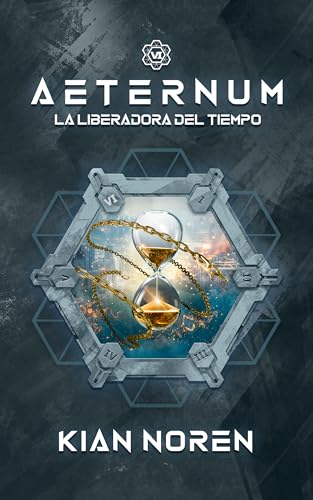 Aeternum VI: La Liberadora del Tiempo (Aeternum: Saga de Thriller y Ciencia Ficción nº 6)