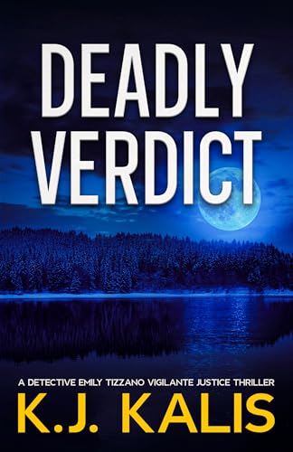 Deadly Verdict: A Detective Emily Tizzano Vigilante Justice Thriller