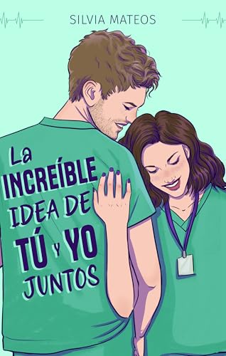 LA INCREÍBLE IDEA DE TU Y YO JUNTOS (Serie idea nº 1)