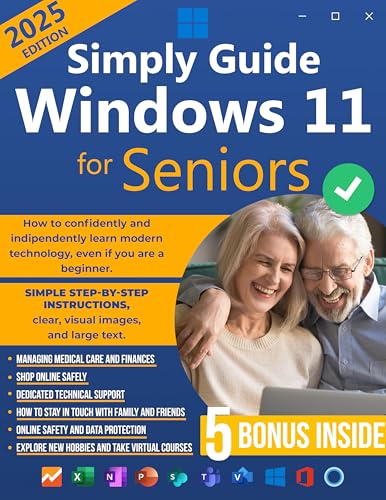 Simple Guide to Windows 11 for Seniors: How to Confidently and Independently Learn Modern Technology, Even if You Are a Beginner. Simple Step-By-Step Instructions, ... Clear Visual Images, and Large Text.