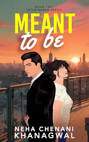 Meant To Be: An Indian Billionaire Marriage of Convenience Second Chance Romance