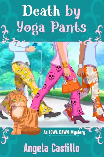 Death by Yoga Pants: An Iowa Dawn Mystery Book 1