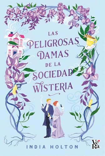 Las peligrosas damas de la sociedad Wisteria (Spanish Edition)