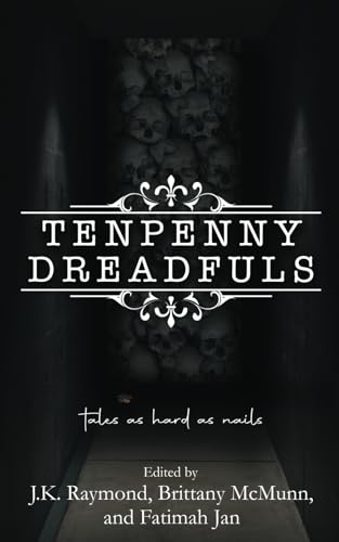 Tenpenny Dreadfuls: Tales as Hard as Nails