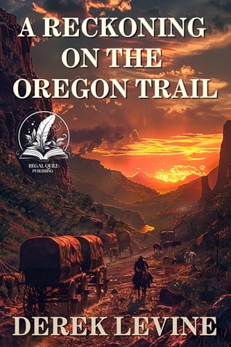 A Reckoning on the Oregon Trail: A Classic Western Adventure Novel