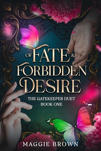 Of Fate & Forbidden Desire: Book One: The Gatekeeper Duet