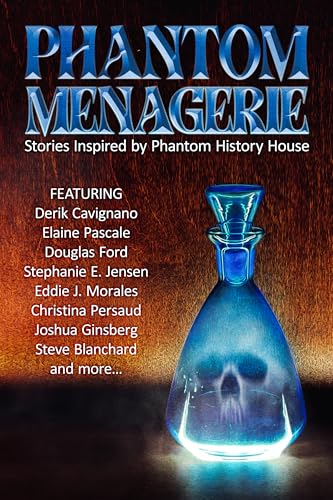 Phantom Menagerie: Stories Inspired by Phantom History House