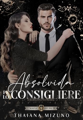 ABSOLVIDA PELO CONSIGLIERE: MÁFIA ASCARI - LIVRO 3