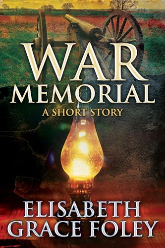 War Memorial: A Short Story by Elisabeth Grace Foley | Goodreads