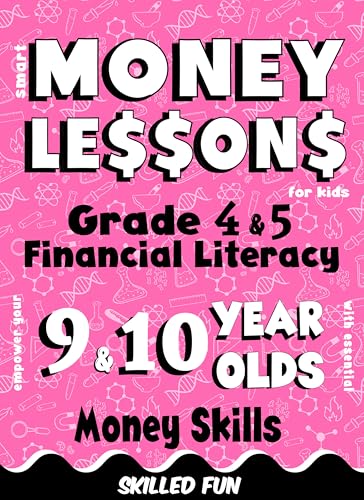 Smart Money Lessons for Kids: Grade 4 & 5 Financial Literacy: Empower Your 9 & 10 Year Olds with Essential Money Skills